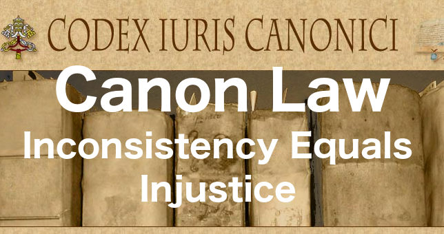 Canon Law – Inconsistency Equals Injustice