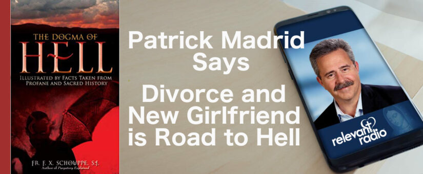 Patrick Madrid Connects Divorce and New Girlfriend with Road to Hell