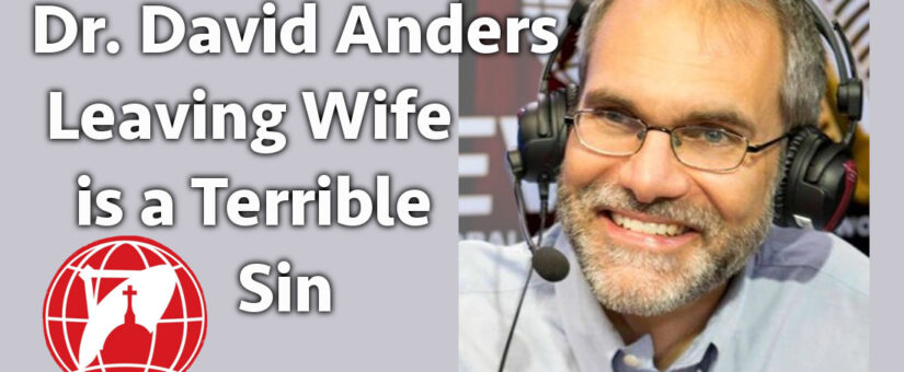 Dr. David Anders – Leaving your Wife is a Mortal Sin