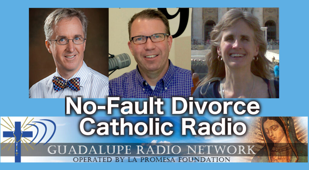 University of Dallas Theology Professor, Dr. Christopher Malloy discussed no-fault Divorce with Bai Macfarlane on the Guadalupe Radio Network on January 31, 2020.  Professor Malloy was in studio  hosted by Dave Palmer, Executive Director of the Network