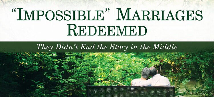 “Impossible” Marriages Redeemed