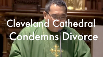Cleveland Cathedral Homily, Condemns Divorce