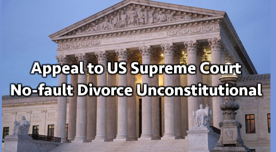 Appeal to US Supreme Court, No-fault Divorce Unconstitutional