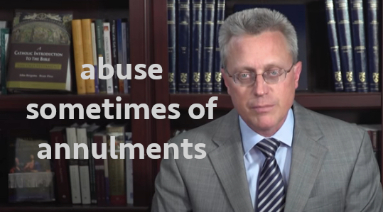 Dr. John Bergsma – abuse sometimes of annulments