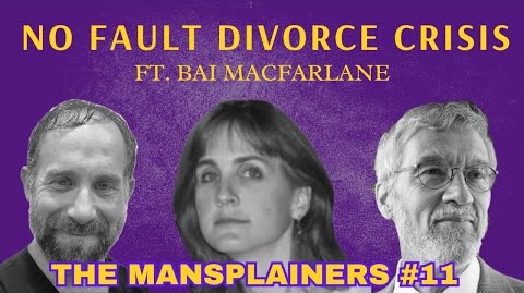 No-Fault Divorce, Family Court & the Crisis of Marriage – The Mansplainers